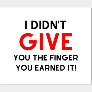 I Didn't Give You The Finger You Earned It. Funny NSFW Saying. Black and Red Posters and Art